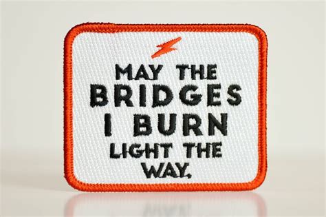 May the bridges I burn... Patch – M E R I W E T H E R