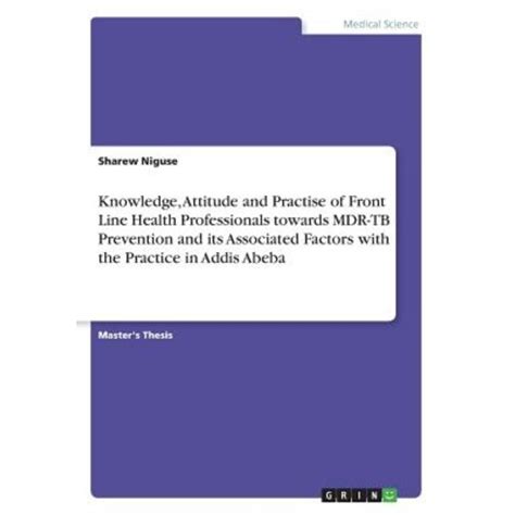 Knowledge Attitude and Practise of Front Line Health Professionals Towards MDR-