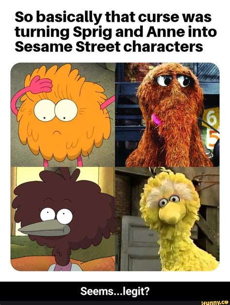 So basically that curse was turning Sprig and Anne into Sesame Street characters Seems...legit ...