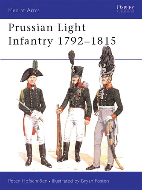 Prussian Light Infantry 1792–1815: : Men-at-Arms Peter Hofschröer ...