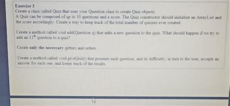 Solved Exercise 3 Create a class called Quiz that uses your | Chegg.com