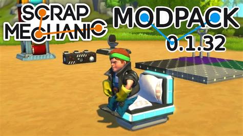 MODPACK 0.1.32!! DOWNLOAD | Scrap Mechanic Mods - YouTube