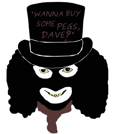 League of Gentlemen - Papa Lazarou - "Pegs, Dave?" Art Print by ...