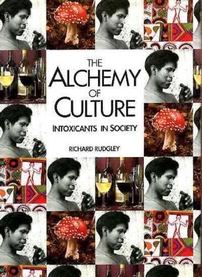 The Alchemy of Culture: Intoxicants in Society By Richard Rudgl | eBay