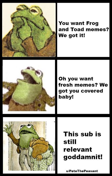 You want Frog and Toad memes? [meme] : r/frogandtoadmemes