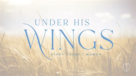 Athey Creek Christian Fellowship | Under His Wings