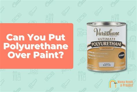 Can You Put Polyurethane Over Paint? (Tips & Tricks!)