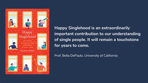 Happy Singlehood: The Rising Acceptance and Celebration of Solo Living