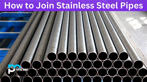 How to Join Stainless Steel Pipes - A Complete Guide