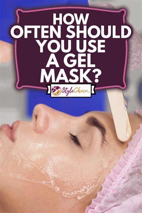 How Often Should You Use A Gel Mask?