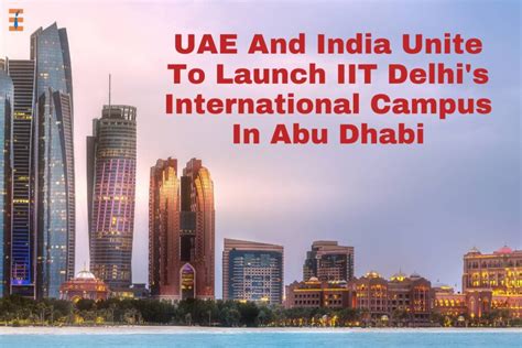 UAE And India Unite To Launch IIT Delhi's International Campus In Abu ...