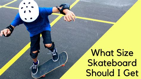 What Size Skateboard Should I Get? A Guide to Choosing the Right Skateboard for You