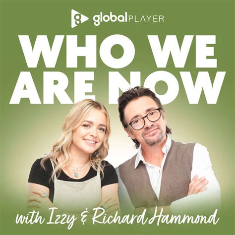 Who We Are Now with Izzy & Richard Hammond - Podcast