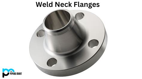 Weld Neck Flanges - Uses, Dimensions, and Types