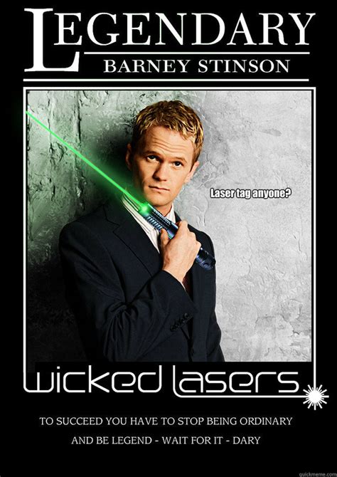 Laser tag anyone? - Barney Stinson Wicked Laser Tag - quickmeme