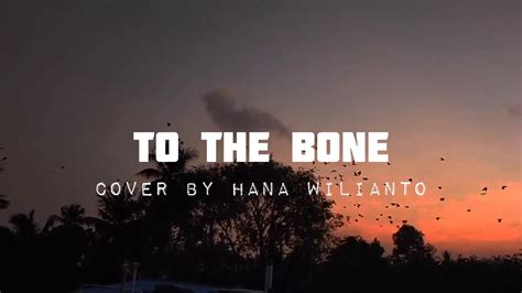 To The Bone (Pamungkas) - Cover by Hana Wilianto | (Lyrics) Chords ...