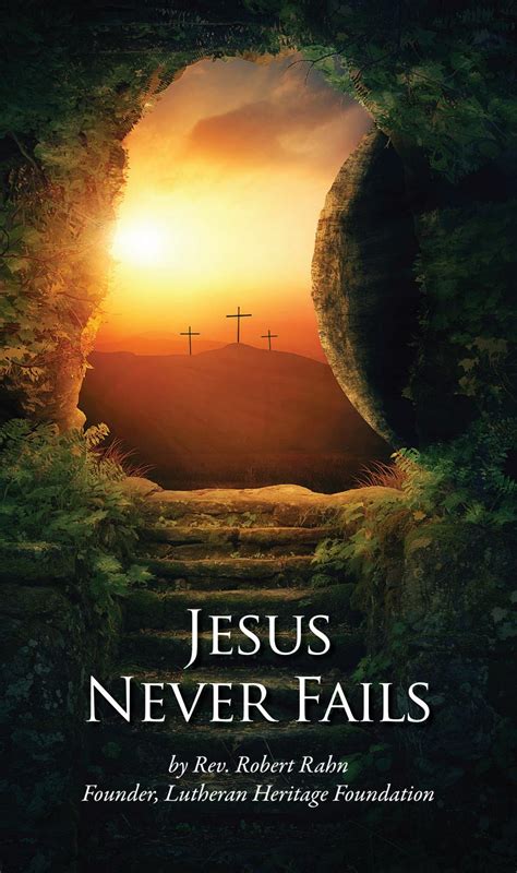 Jesus Never Fails - Devotional Tract by Lutheran Heritage Foundation - Issuu