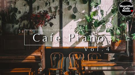 Cafe Piano Vol.4【For Work / Study】Restaurants BGM, Lounge Music, shop BGM. - YouTube Music