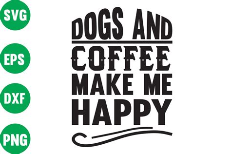 Dogs and Coffee Make Me Happy Graphic by Dsign_home · Creative Fabrica