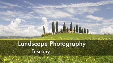 Landscape Photography - Tuscany May 2018