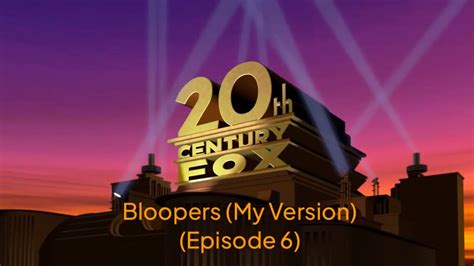 20th Century Fox Bloopers (My Version) (Episode 6) - YouTube