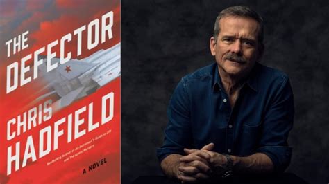 Chris Hadfield's new 'high-octane' thriller novel The Defector to be ...