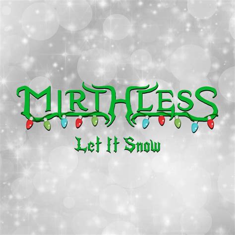 Mirthless – Let It Snow Lyrics | Genius Lyrics