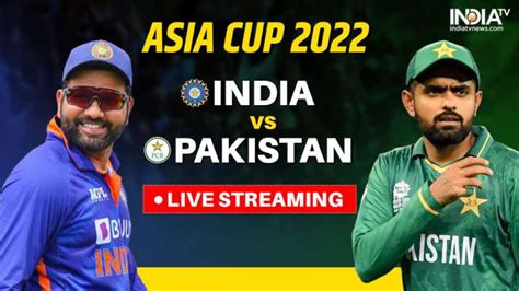 Asia Cup 2022, IND vs PAK: Live streaming details; When and where to ...