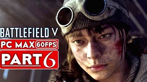 BATTLEFIELD 5 Campaign Gameplay Walkthrough Part 6 [1080p HD 60FPS PC MAX SETTINGS] - No ...