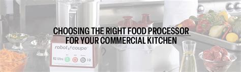 Choosing the Right Commercial Food Processors for Your Commercial Kitchen