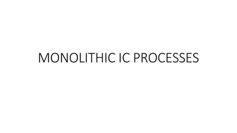 MONOLITHIC IC PROCESSES ppt.pptx