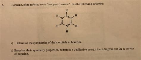 Solved 6. Borazine, often referred to as "inorganic | Chegg.com