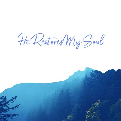 He Restores My Soul