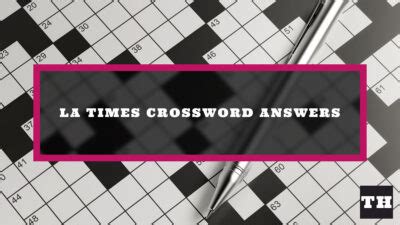 LA Times Crossword Answers Today [UPDATED] - Try Hard Guides