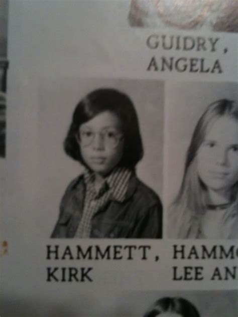 My mom went to school with Kirk Hammett and Les Claypool ...