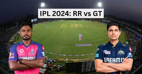 IPL 2024: Rajasthan Royals vs Gujarat Titans - Sawai Mansingh Stadium ...