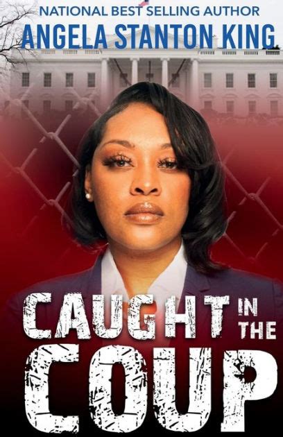 Caught In The COUP by Angela Stanton King, Alveda King, Paperback ...