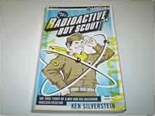 The Radioactive Boy Scout: The True Story of a Boy and His Backyard ...