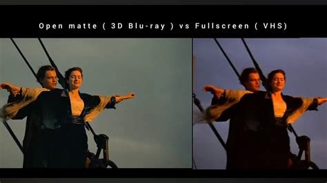 Titanic open matte ( 3D Blu-ray ) vs fullscreen ( VHS ) aspect ratio ...