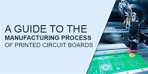 THE MANUFACTURING PROCESS OF PRINTED CIRCUIT BOARDS