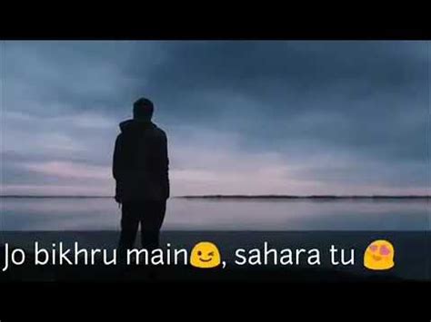 Samandar Mein Kinara Tu Jo bikhru Main Sahara Tu song WhatsApp status - YouTube