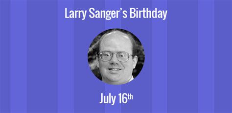 Birthday of Larry Sanger: Co-founder of Wikipedia