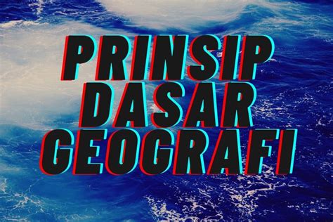 Foto : Prinsip-Prinsip Dasar Geografi