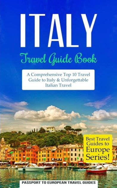 Italy: Travel Guide Book: A Comprehensive Top Ten Travel Guide to Italy ...