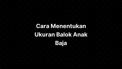 Cara Menentukan Ukuran Balok Anak Baja - IMAGESEE