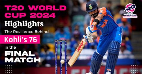 T20 World Cup 2024 Highlights: The Resilience Behind Kohli’s 76 In The Final Match - iplcricbet