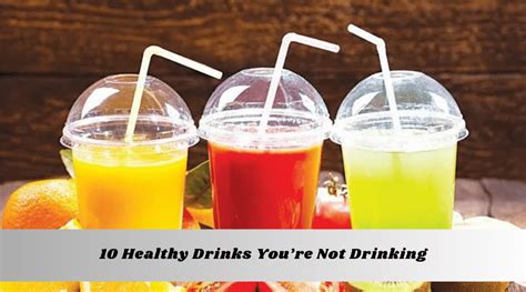 10 Healthy Drinks You’re Not Drinking - stickbeverage