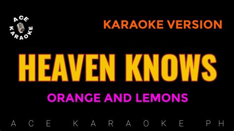 HEAVEN KNOWS Karaoke | Orange and Lemons - YouTube