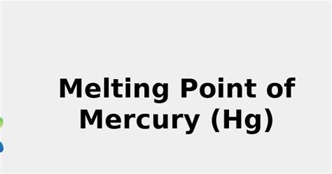 Melting Point of Mercury (Hg) [& Color, Sources, Discovery ... 2022