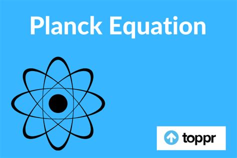 Planck Equation: Definition, Planck's Law, Planck Constant, Applications